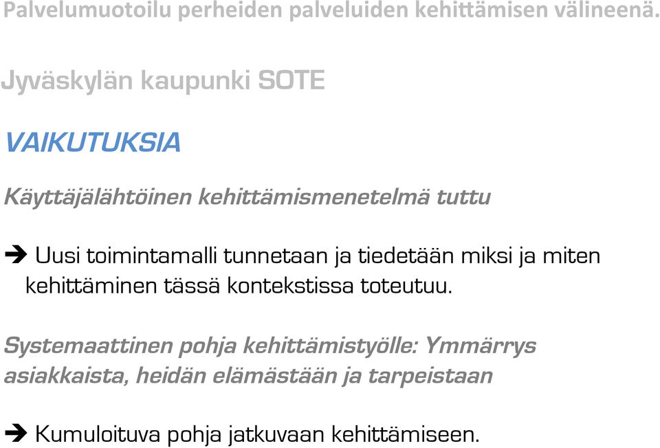 Uusi toimintamalli tunnetaan ja tiedetään miksi ja miten kehittäminen tässä kontekstissa