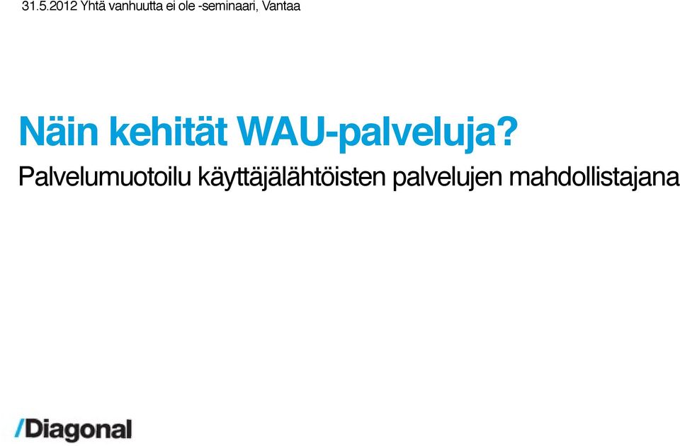 WAU-palveluja?