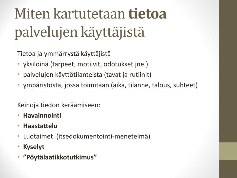 ) palvelujen käyttötilanteista (tavat ja rutiinit) ympäristöstä, jossa toimitaan (aika,