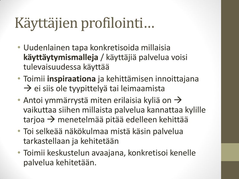 ymmärrystä miten erilaisia kyliä on vaikuttaa siihen millaista palvelua kannattaa kylille tarjoa menetelmää pitää edelleen