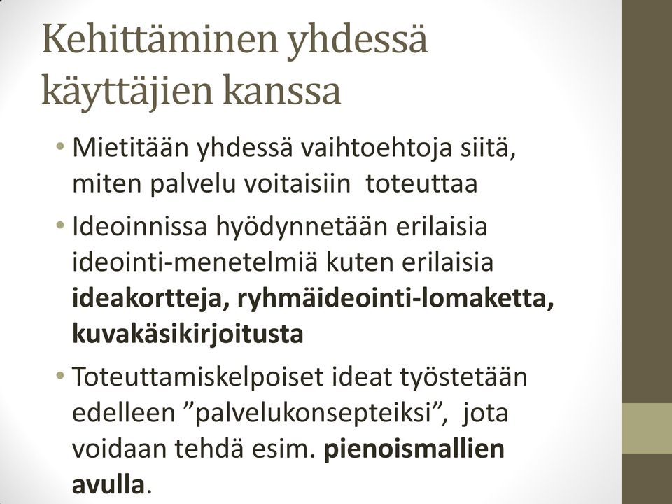 erilaisia ideakortteja, ryhmäideointi-lomaketta, kuvakäsikirjoitusta Toteuttamiskelpoiset