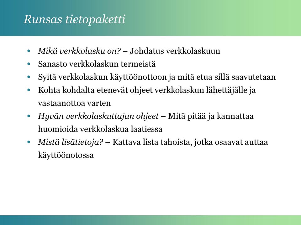 sillä saavutetaan Kohta kohdalta etenevät ohjeet verkkolaskun lähettäjälle ja vastaanottoa varten