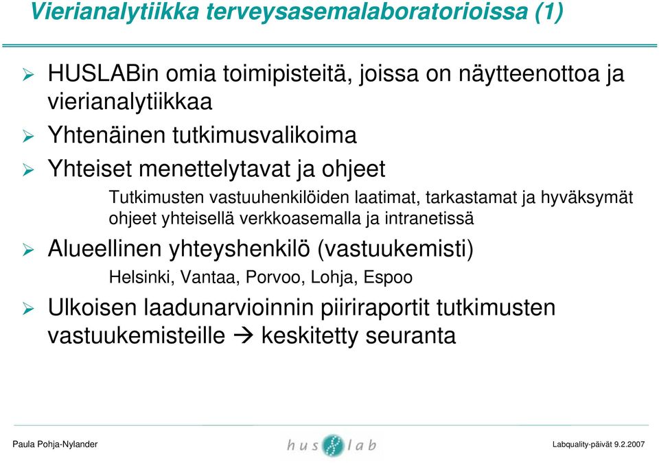 laatimat, tarkastamat ja hyväksymät ohjeet yhteisellä verkkoasemalla ja intranetissä Alueellinen yhteyshenkilö