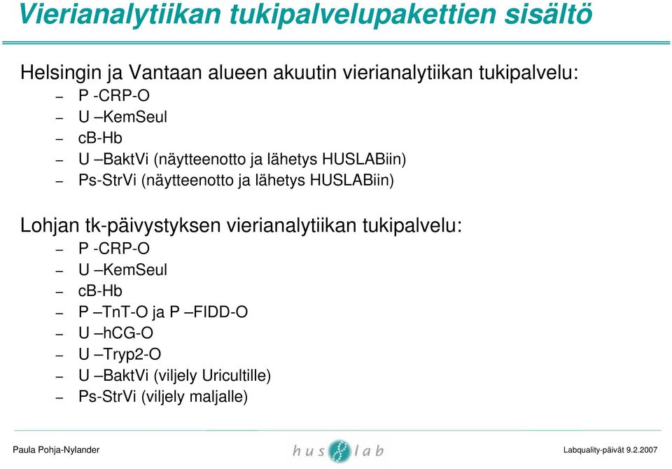 (näytteenotto ja lähetys HUSLABiin) Lohjan tk-päivystyksen vierianalytiikan tukipalvelu: P -CRP-O U