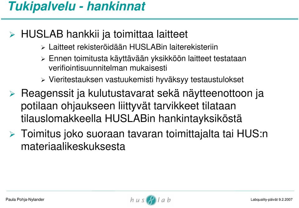 hyväksyy testaustulokset Reagenssit ja kulutustavarat sekä näytteenottoon ja potilaan ohjaukseen liittyvät tarvikkeet