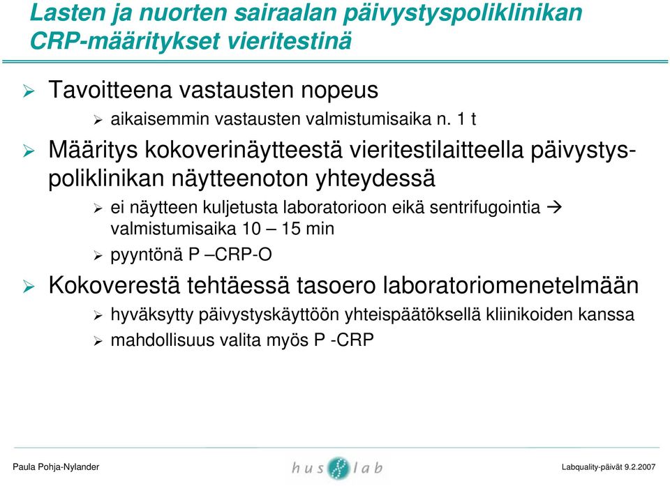 1 t Määritys kokoverinäytteestä vieritestilaitteella päivystyspoliklinikan näytteenoton yhteydessä ei näytteen kuljetusta