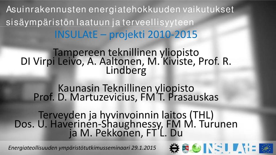 Kiviste, Prof. R. Lindberg Kaunasin Teknillinen yliopisto Prof. D. Martuzevicius, FM T.