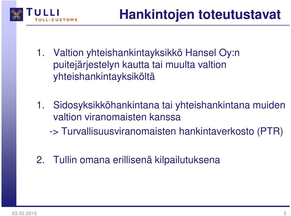 valtion yhteishankintayksiköltä 1.