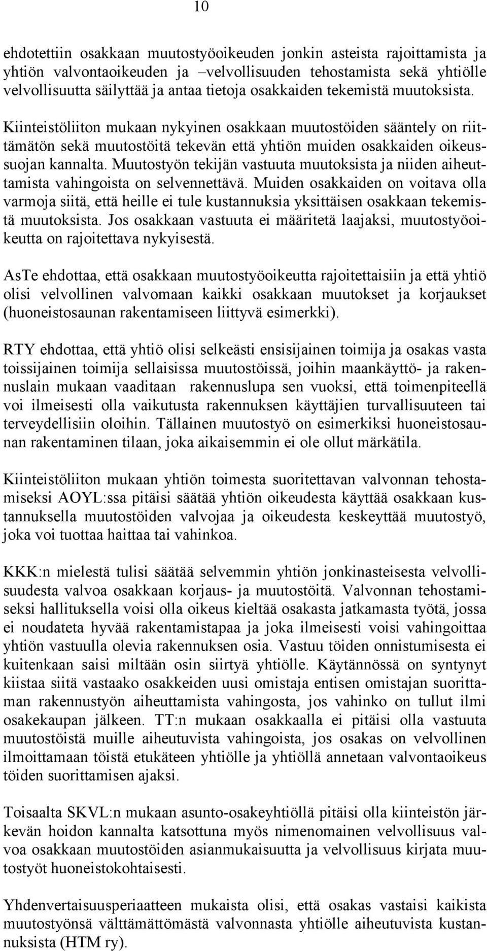 Muutostyön tekijän vastuuta muutoksista ja niiden aiheuttamista vahingoista on selvennettävä.