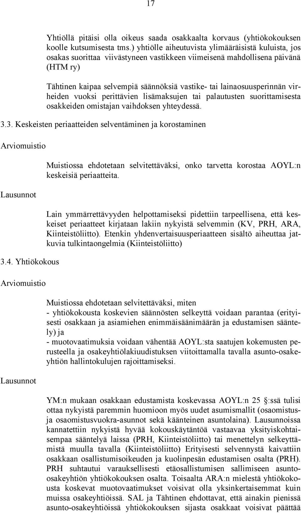 lainaosuusperinnän virheiden vuoksi perittävien lisämaksujen tai palautusten suorittamisesta osakkeiden omistajan vaihdoksen yhteydessä. 3.3. Keskeisten periaatteiden selventäminen ja korostaminen 3.