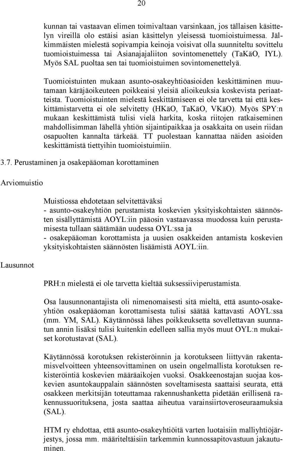 Myös SAL puoltaa sen tai tuomioistuimen sovintomenettelyä.