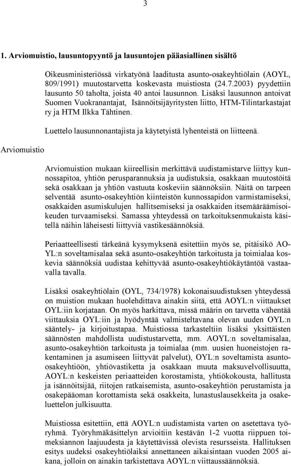 Luettelo lausunnonantajista ja käytetyistä lyhenteistä on liitteenä.