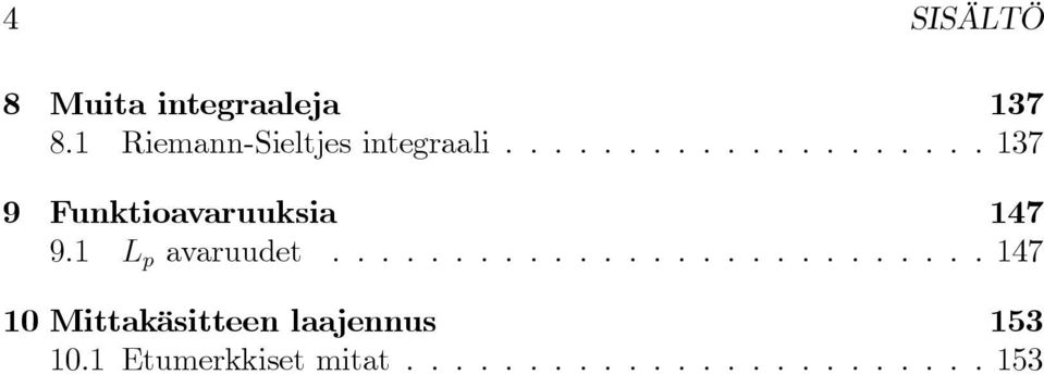 1 L p avaruudet........................... 147 10 Mittakäsitteen laajennus 153 10.