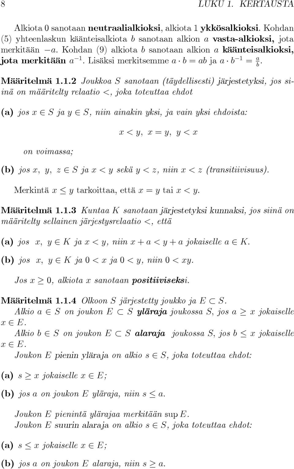 Lisäksi merkitsemme a b = ab ja a b 1 