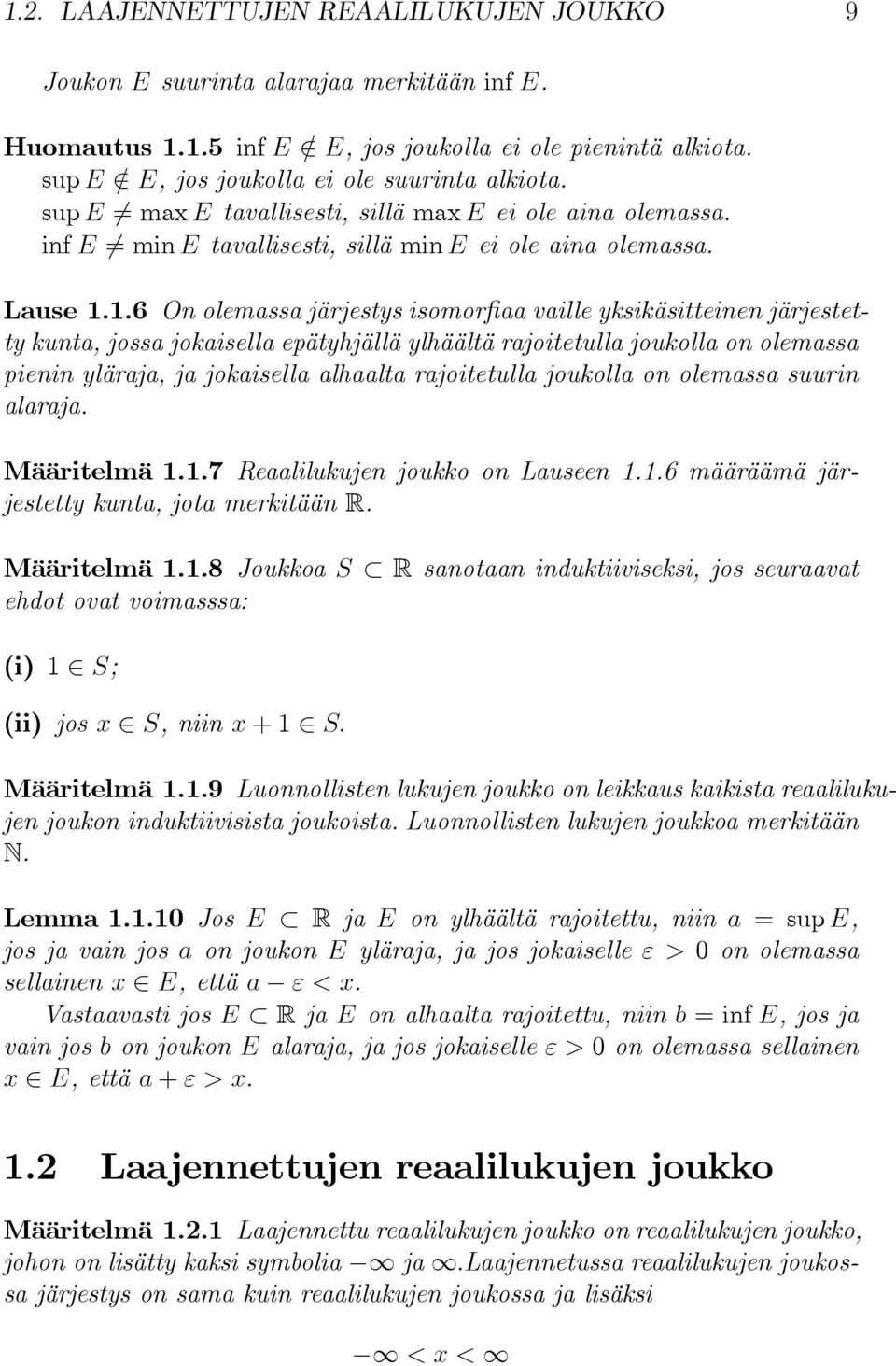 1.6 On olemassa järjestys isomor aa vaille yksikäsitteinen järjestetty kunta, jossa jokaisella epätyhjällä ylhäältä rajoitetulla joukolla on olemassa pienin yläraja, ja jokaisella alhaalta