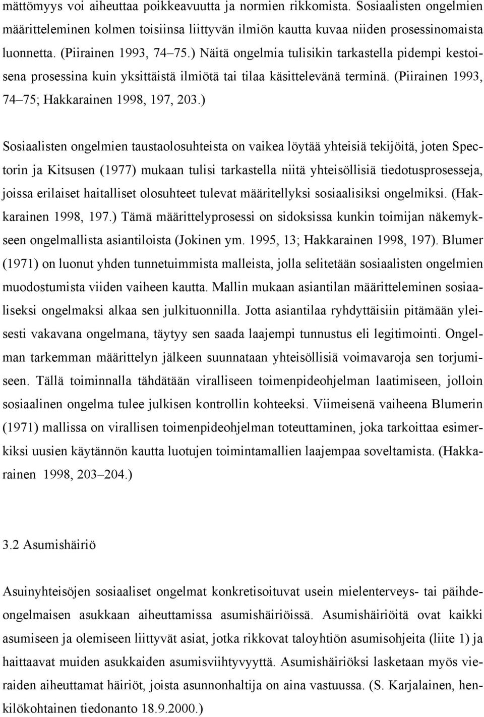 (Piirainen 1993, 74 75; Hakkarainen 1998, 197, 203.