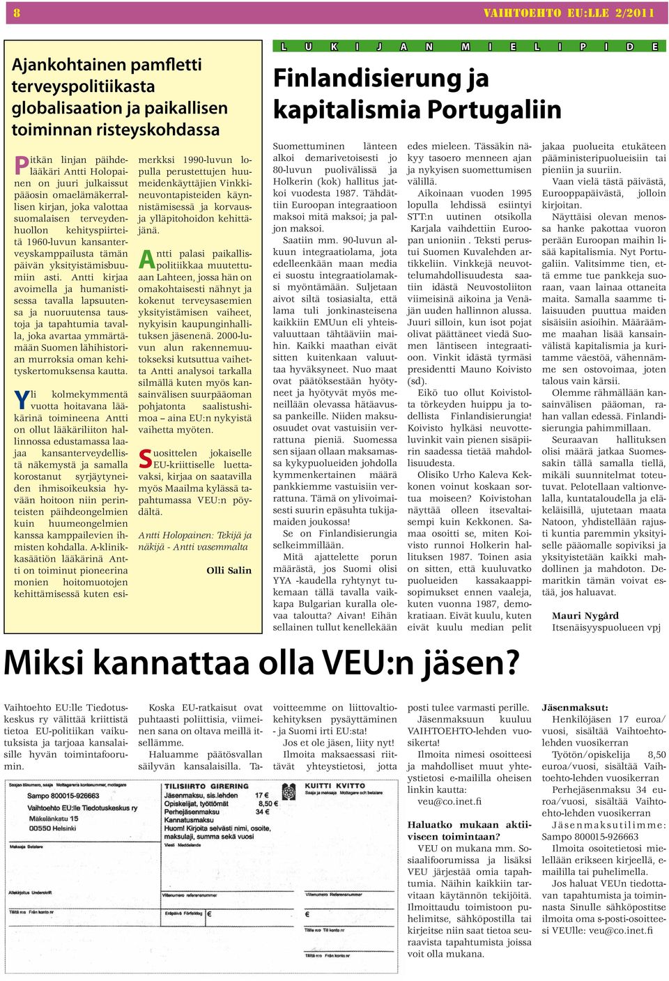 ylläpitohoidon kehittätä kehityspiirteijänä. 1960-luvun kansanterveyskamppailusta tämän ntti palasi paikallis- A päivän yksityistämisbuumiin politiikkaa muutettuaan asti.