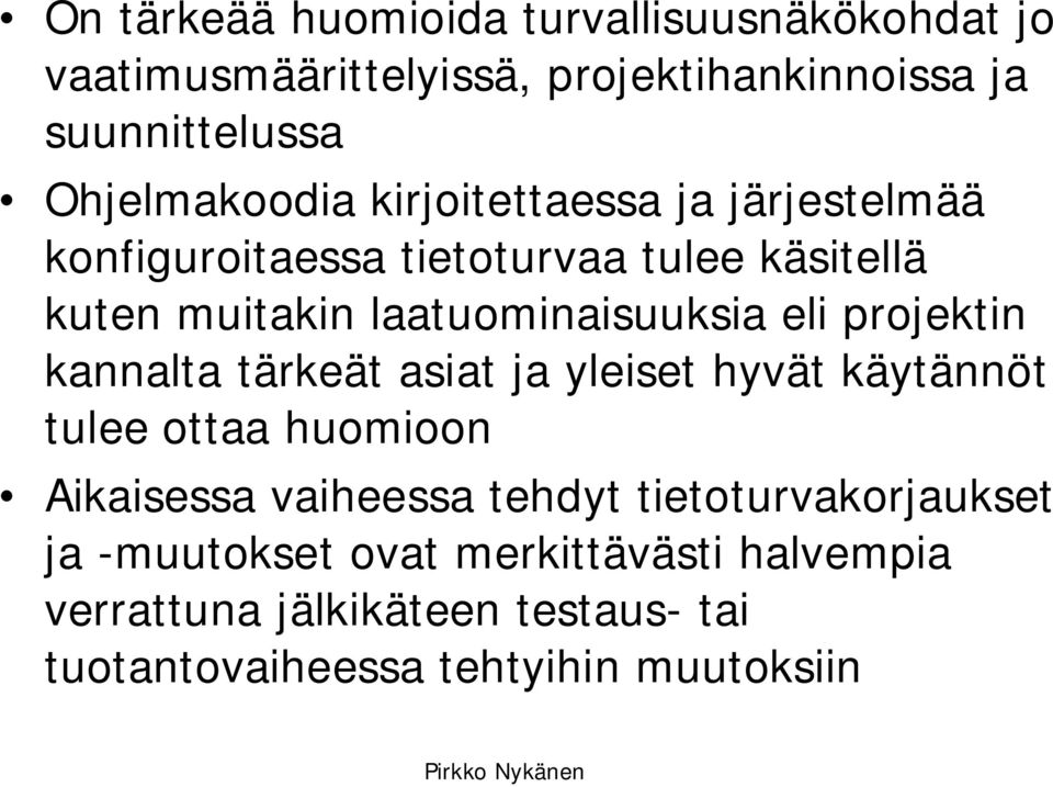 laatuominaisuuksia eli projektin kannalta tärkeät asiat ja yleiset hyvät käytännöt tulee ottaa huomioon Aikaisessa