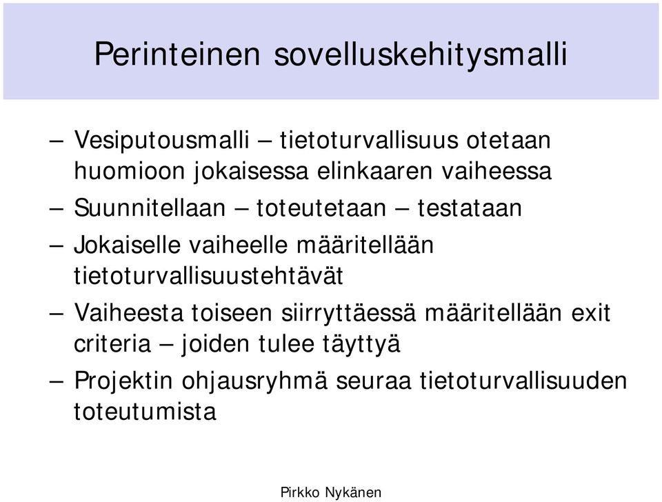 määritellään tietoturvallisuustehtävät Vaiheesta toiseen siirryttäessä määritellään exit