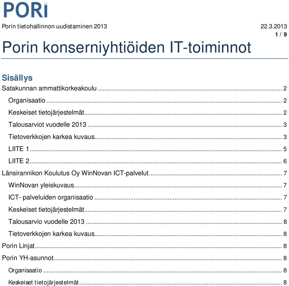 .. 6 Länsirannikon Koulutus Oy WinNovan ICT-palvelut... 7 WinNovan yleiskuvaus... 7 ICT- palveluiden organisaatio.