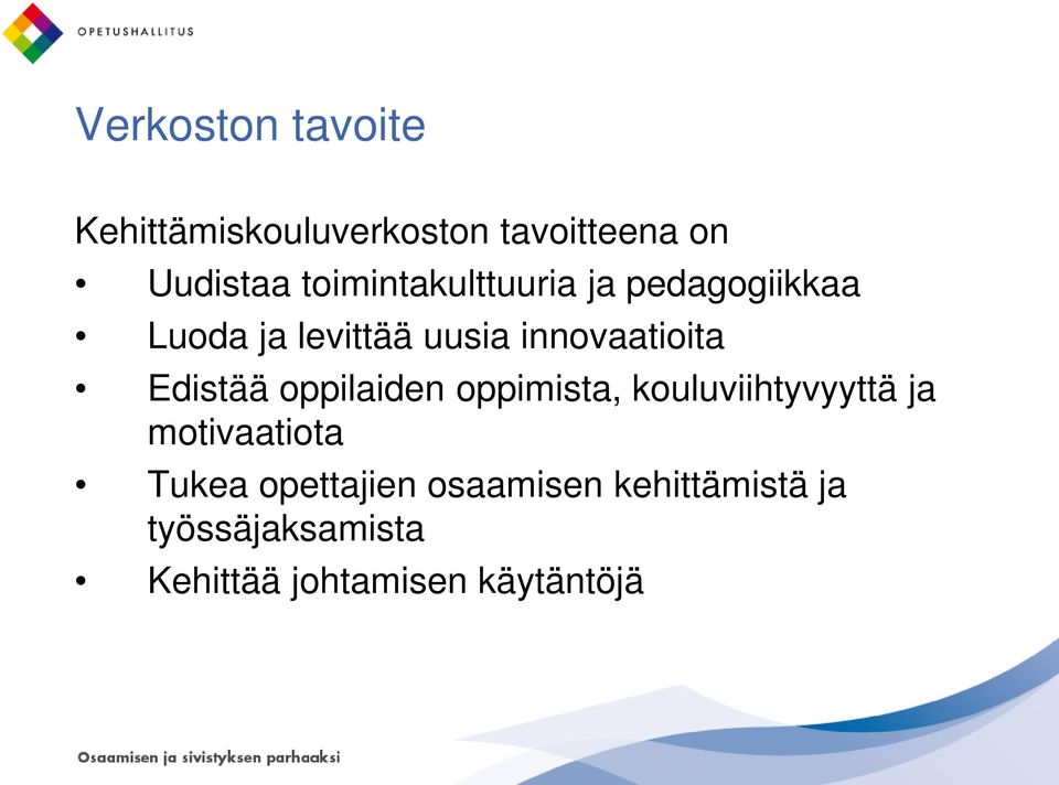 Edistää oppilaiden oppimista, kouluviihtyvyyttä ja motivaatiota Tukea