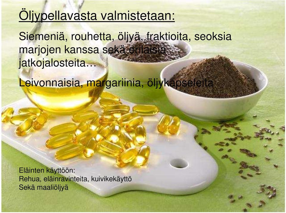 jatkojalosteita Leivonnaisia, margariinia, öljykapseleita