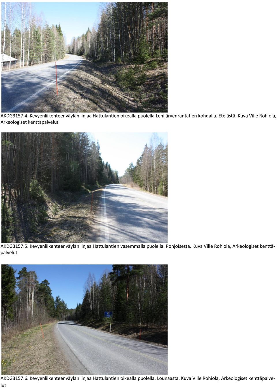 Kevyenliikenteenväylän linjaa Hattulantien vasemmalla puolella. Pohjoisesta.