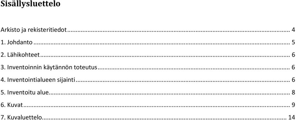 Inventoinnin käytännön toteutus... 6 4.
