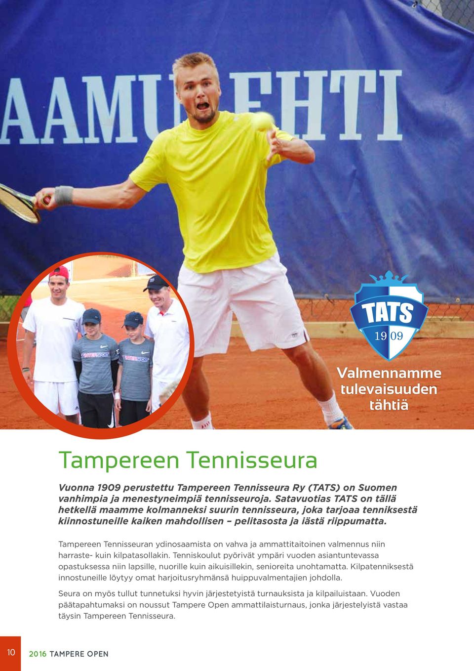 Tampereen Tennisseuran ydinosaamista on vahva ja ammattitaitoinen valmennus niin harraste- kuin kilpatasollakin.