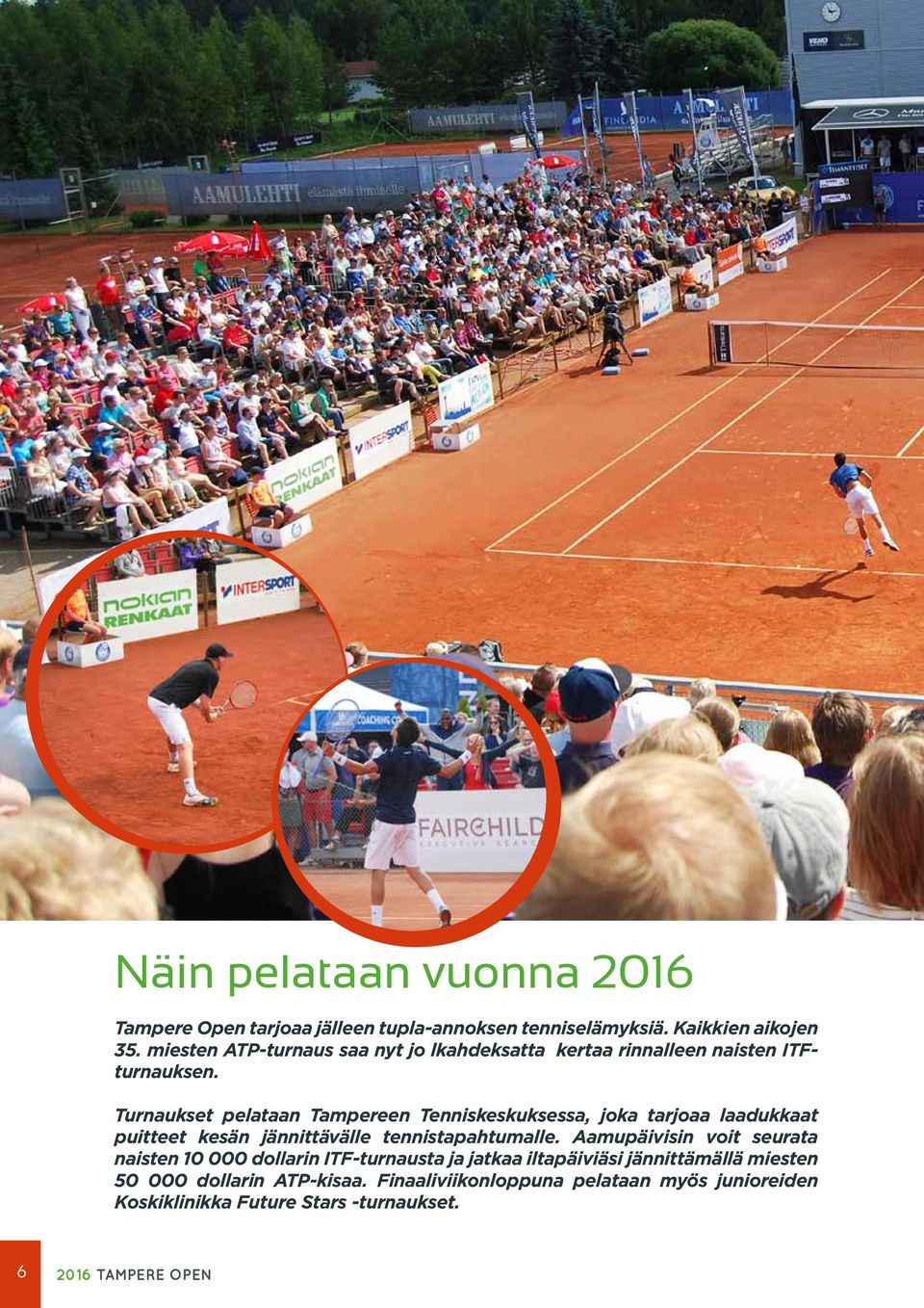 Turnaukset pelataan Tampereen Tenniskeskuksessa, joka tarjoaa laadukkaat puitteet kesän jännittävälle tennistapahtumalle.