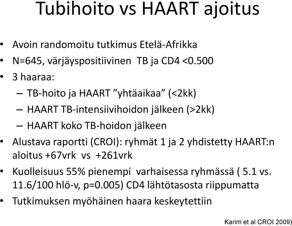 Alustava raportti (CROI): ryhmät 1 ja 2 yhdistetty HAART:n aloitus +67vrk vs +261vrk Kuolleisuus 55% pienempi varhaisessa