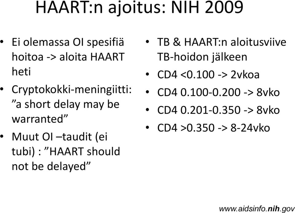 HAART should not be delayed TB & HAART:n aloitusviive TB-hoidon jälkeen CD4 <0.