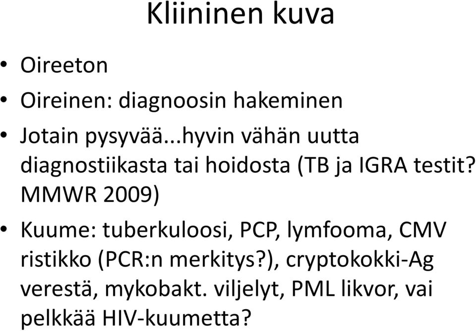 MMWR 2009) Kuume: tuberkuloosi, PCP, lymfooma, CMV ristikko (PCR:n