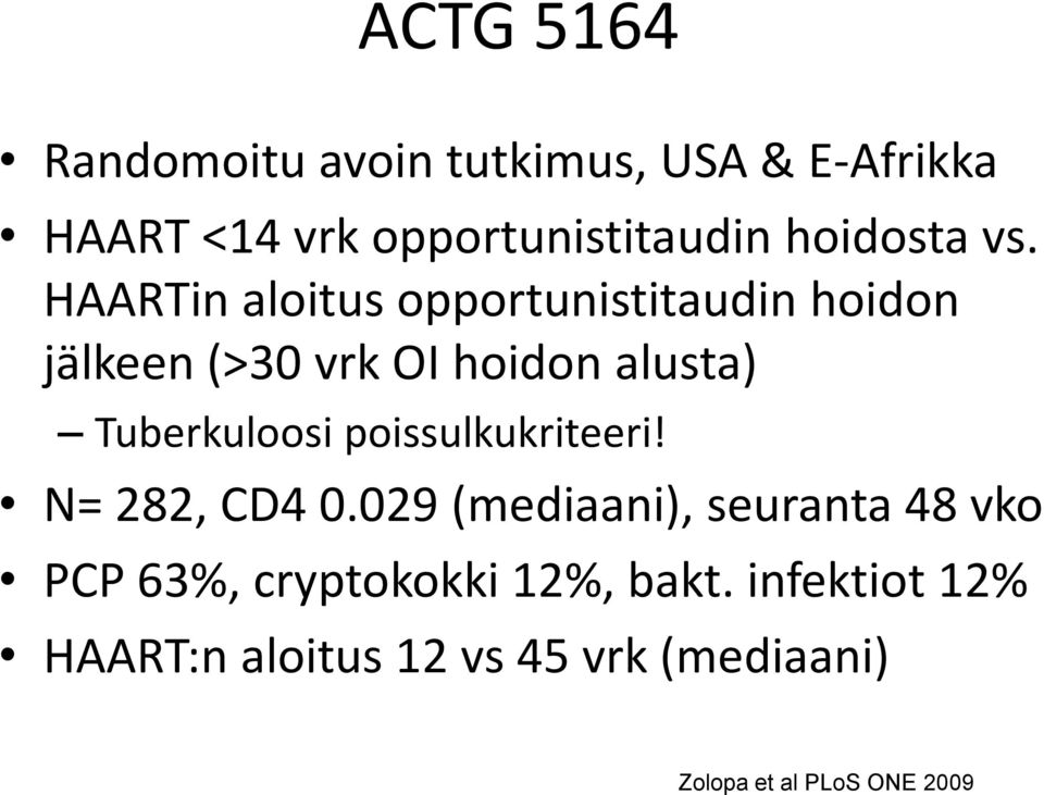 HAARTin aloitus opportunistitaudin hoidon jälkeen (>30 vrk OI hoidon alusta) Tuberkuloosi