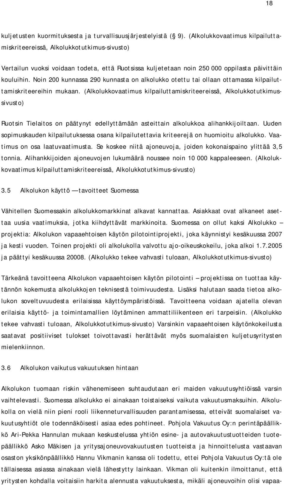 Noin 200 kunnassa 290 kunnasta on alkolukko otettu tai ollaan ottamassa kilpailuttamiskriteereihin mukaan.