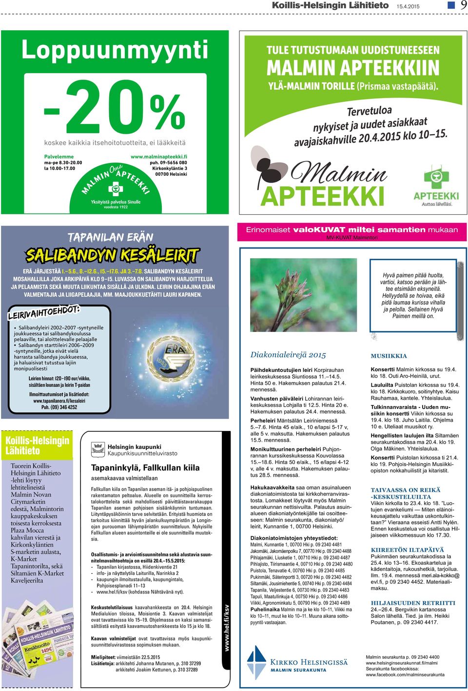 2015 klo 10 15. SALIBANDYN KESÄLEIRIT ERÄ JÄRJESTÄÄ 1. 5.6., 8. 12.6., 15. 17.6. JA 3. 7.8. SALIBANDYN KESÄLEIRIT MOSAHALLILLA JOKA ARKIPÄIVÄ KLO 9 15.