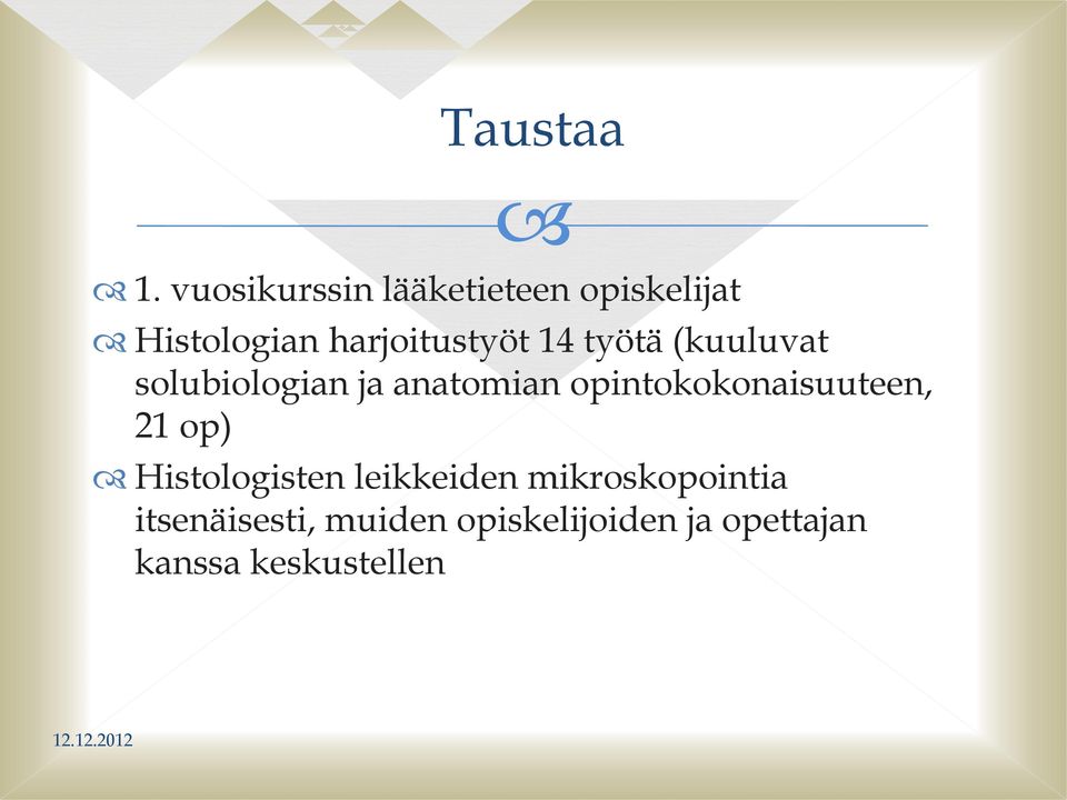 työtä (kuuluvat solubiologian ja anatomian opintokokonaisuuteen, 21