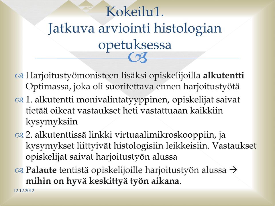 alkutenttissä linkki virtuaalimikroskooppiin, ja kysymykset liittyivät histologisiin leikkeisiin.