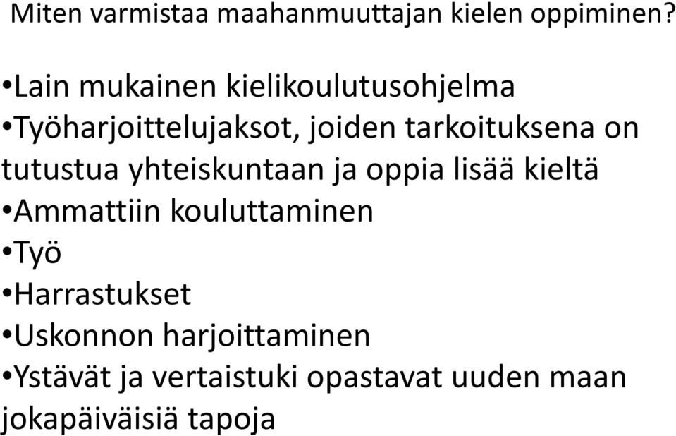 tarkoituksena on tutustua yhteiskuntaan ja oppia lisää kieltä Ammattiin