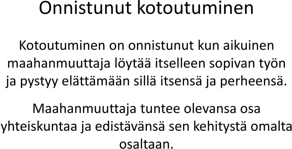 pystyy elättämään sillä itsensä ja perheensä.