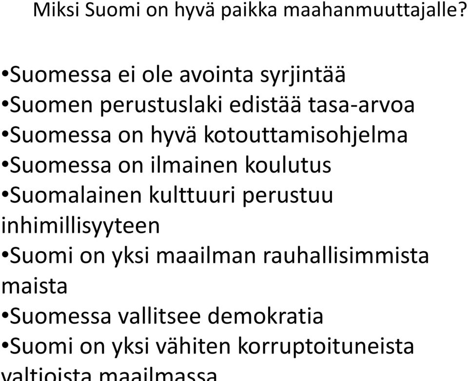 hyvä kotouttamisohjelma Suomessa on ilmainen koulutus Suomalainen kulttuuri perustuu