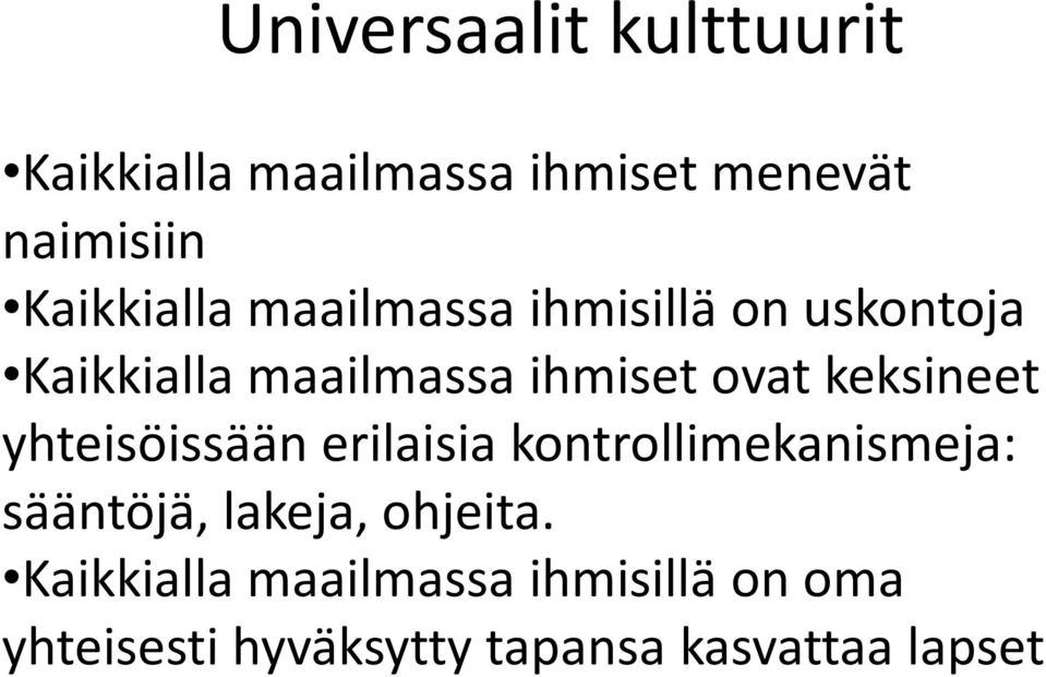 keksineet yhteisöissään erilaisia kontrollimekanismeja: sääntöjä, lakeja,