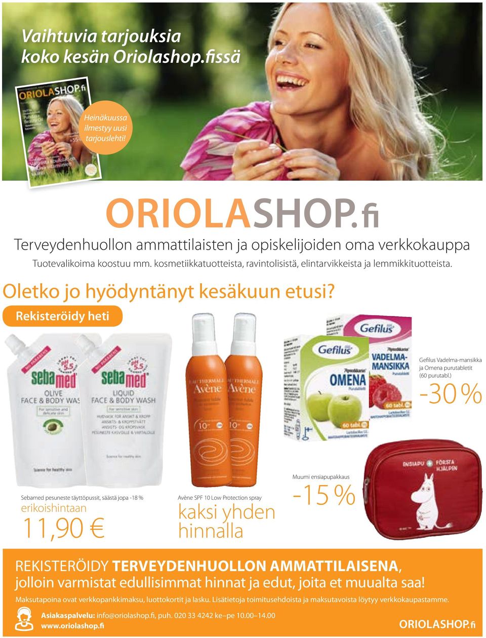 ) -30 % Sebamed pesuneste täyttöpussit, säästä jopa -18 % erikoishintaan 11,90 Avène SPF 10 Low Protection spray kaksi yhden hinnalla Muumi ensiapupakkaus -15 % REKISTERÖIDY TERVEYDENHUOLLON