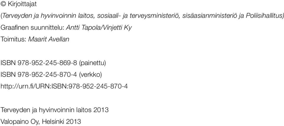 978-952-245-869-8 (painettu) ISBN 978-952-245-870-4 (verkko) http://urn.