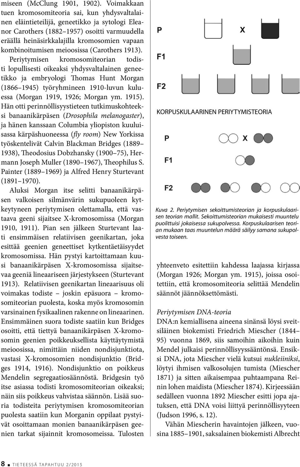 kombinoitumisen meioosissa (Carothers 1913).