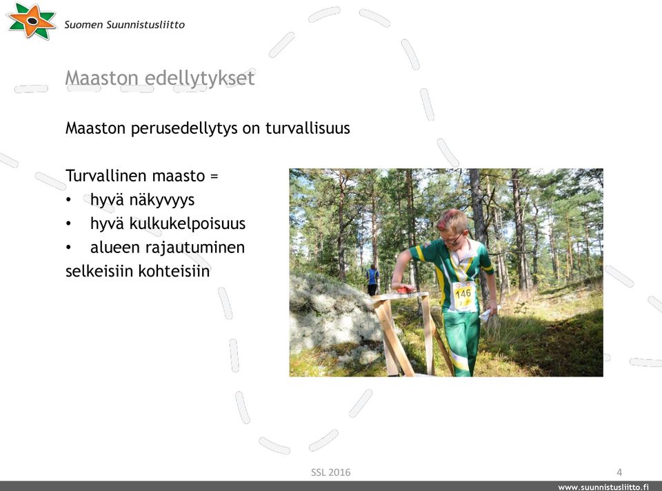 Turvallinen maasto = hyvä näkyvyys hyvä