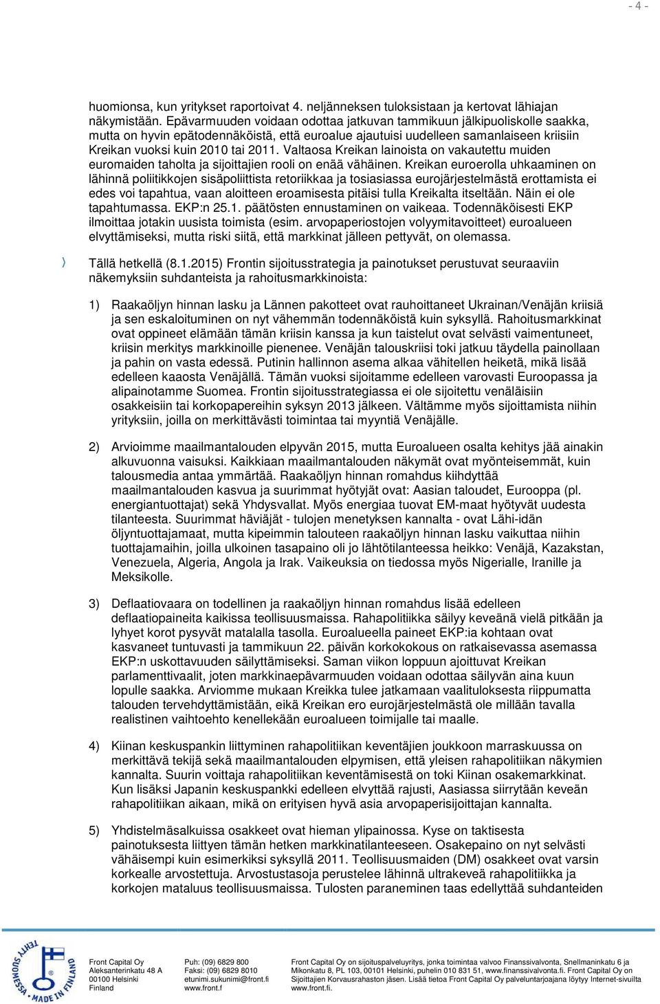 Valtaosa Kreikan lainoista on vakautettu muiden euromaiden taholta ja sijoittajien rooli on enää vähäinen.
