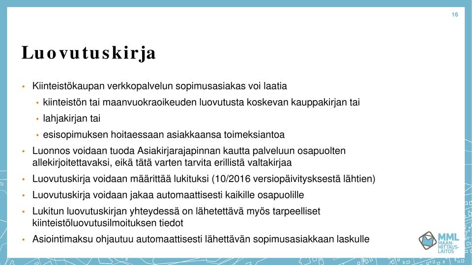 erillistä valtakirjaa Luovutuskirja voidaan määrittää lukituksi (10/2016 versiopäivitysksestä lähtien) Luovutuskirja voidaan jakaa automaattisesti kaikille osapuolille