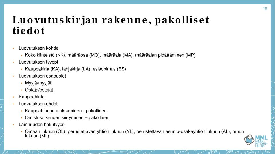 Ostaja/ostajat Kauppahinta Luovutuksen ehdot Kauppahinnan maksaminen - pakollinen Omistusoikeuden siirtyminen pakollinen