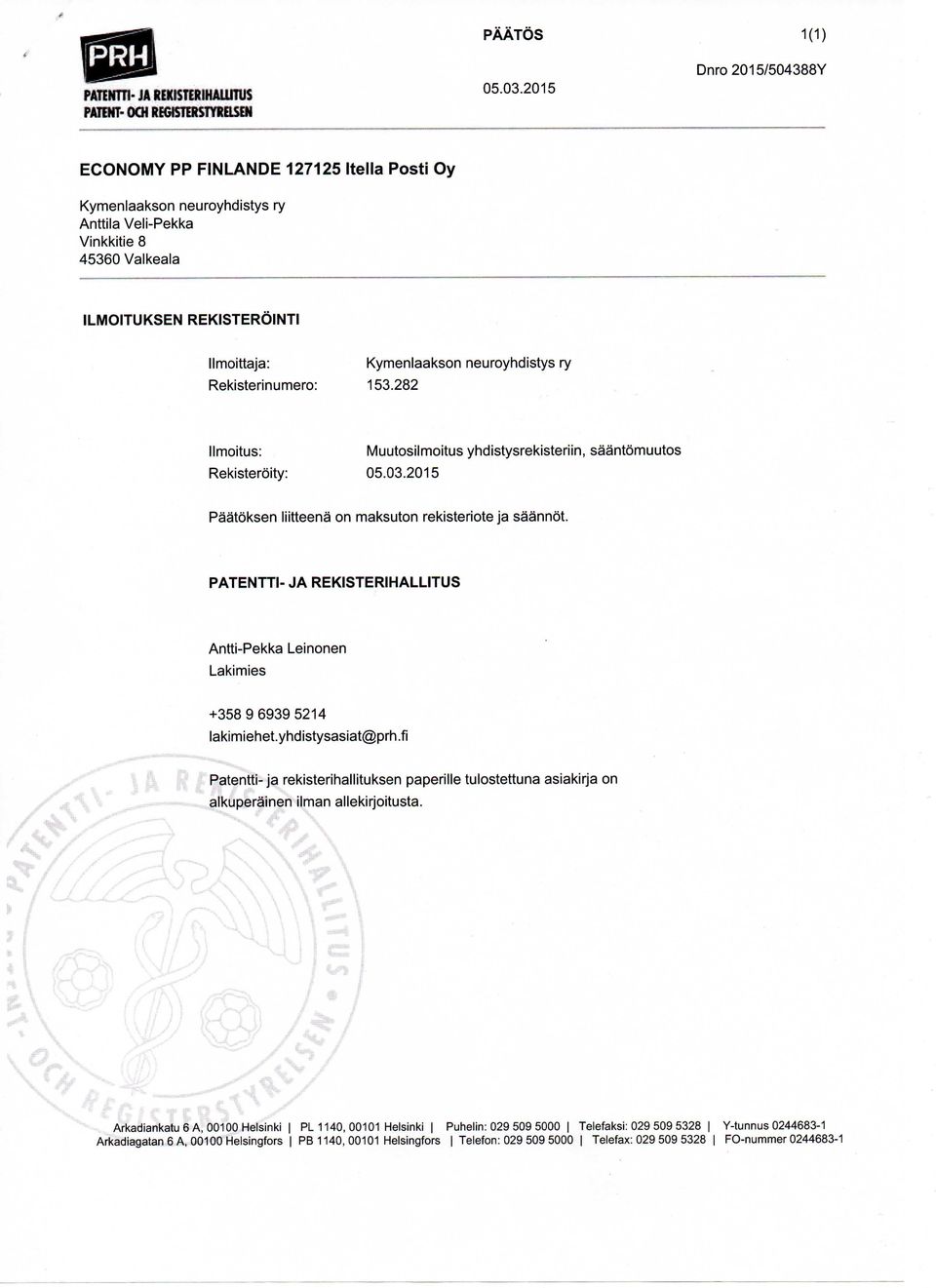 282 Kymenlaakson neuroyhdistys ry llmoitus: Rekisterdity: Muutosilmoitus yhdistysrekisteriin, saantdmuutos Paatdksen liitteena on maksuton rekisteriote ja saanndt.